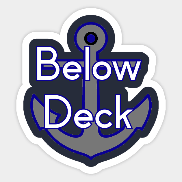 Below Deck Sticker by Pretty Good Shirts